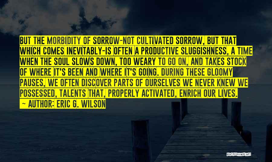 Gloomy Quotes By Eric G. Wilson