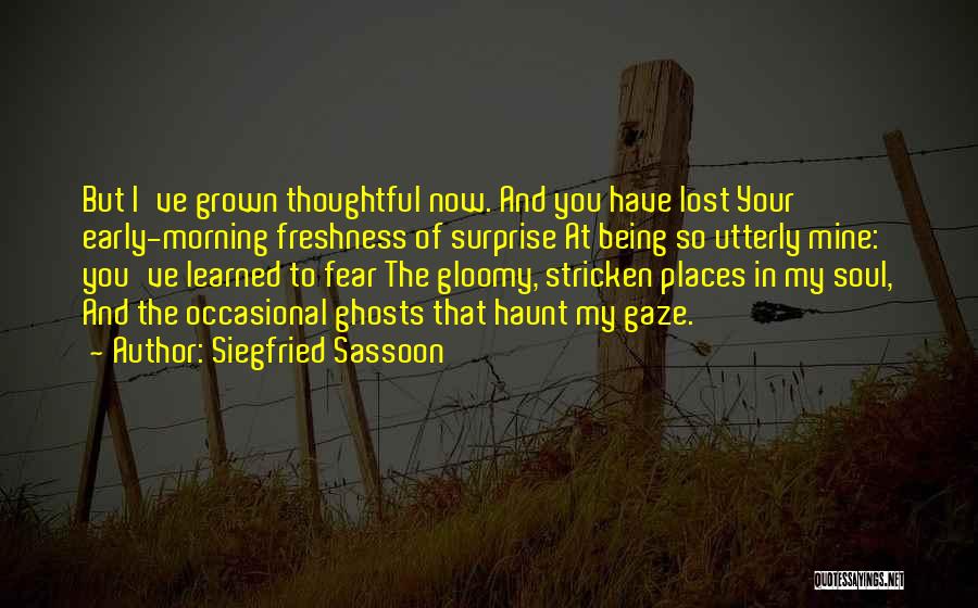 Gloomy Quotes By Siegfried Sassoon