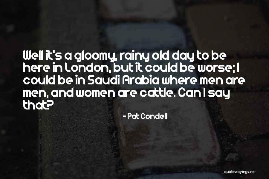 Gloomy Rainy Day Quotes By Pat Condell Gloomy Rainy Day Quotes By Pat Condell