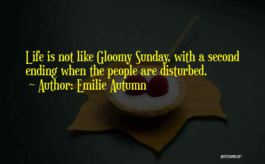 Gloomy Sunday Quotes By Emilie Autumn