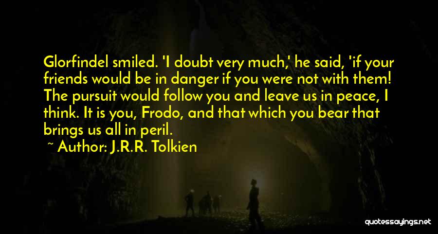 Glorfindel Quotes By J.R.R. Tolkien