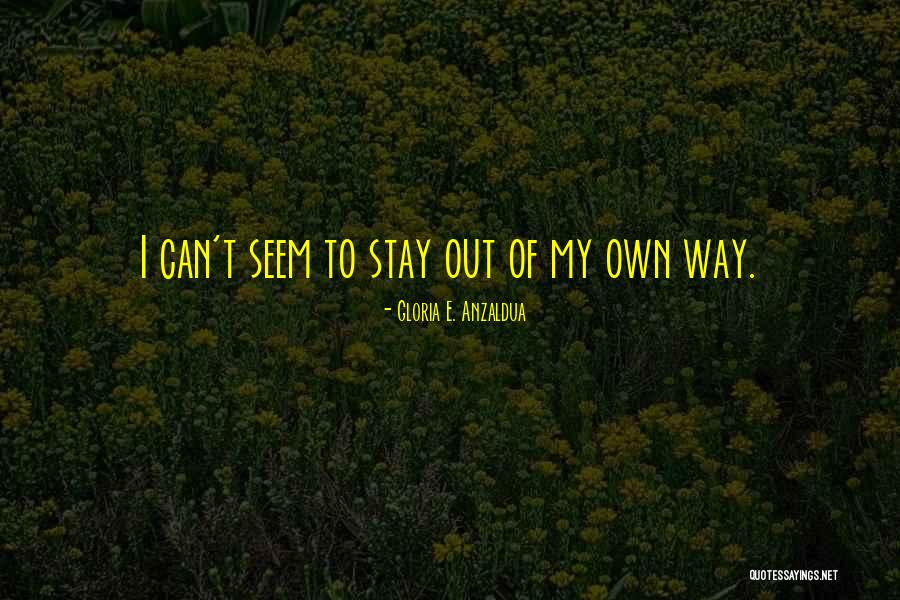 Gloria Anzaldua Borderlands Quotes By Gloria E. Anzaldua Gloria Anzaldua Borderlands Quotes By Gloria E. Anzaldua