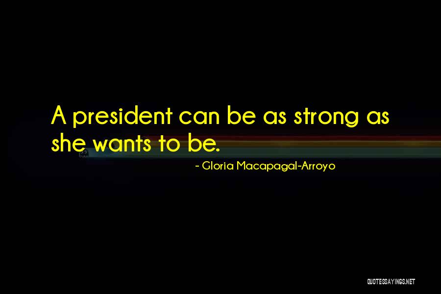 Gloria Arroyo Quotes By Gloria Macapagal-Arroyo Gloria Arroyo Quotes By Gloria Macapagal-Arroyo