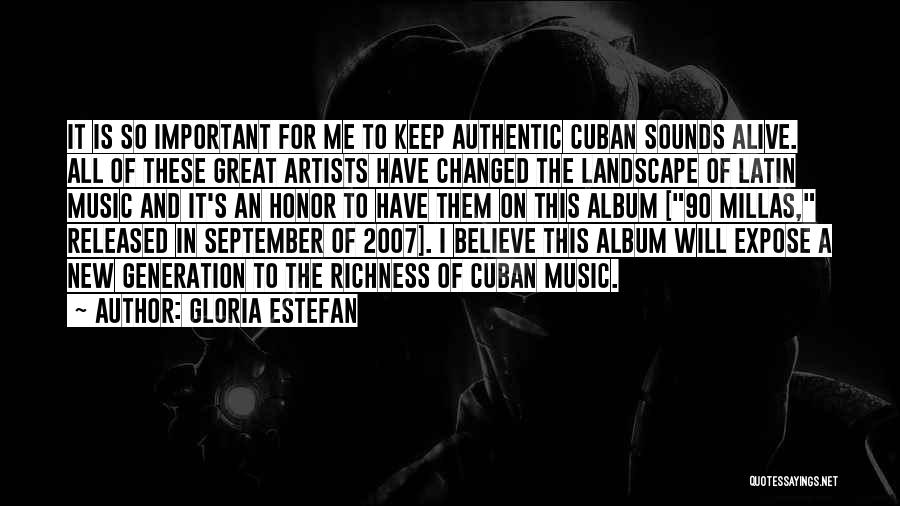 Gloria Estefan Music Quotes By Gloria Estefan