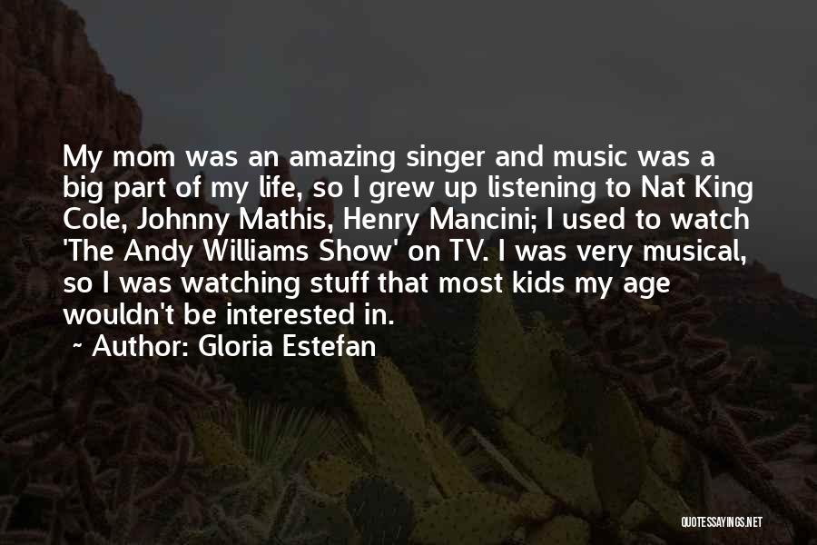 Gloria Estefan Music Quotes By Gloria Estefan