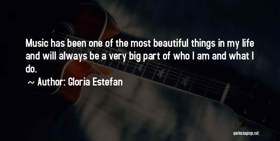 Gloria Estefan Music Quotes By Gloria Estefan