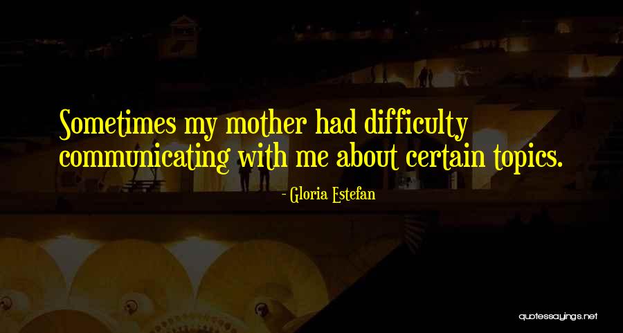 Gloria Estefan Quotes 741694 Gloria Estefan Quotes 741694
