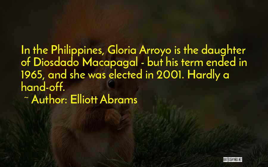 Gloria Macapagal Quotes By Elliott Abrams