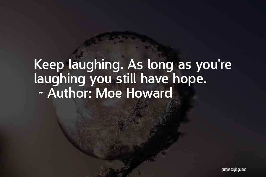 Gloriabor Quotes By Moe Howard