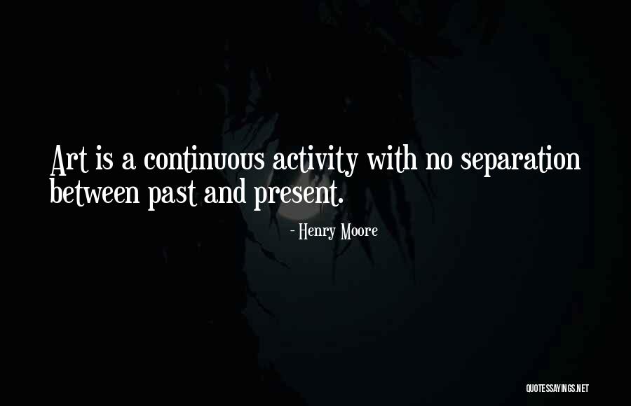 Gloriest Quotes By Henry Moore Gloriest Quotes By Henry Moore