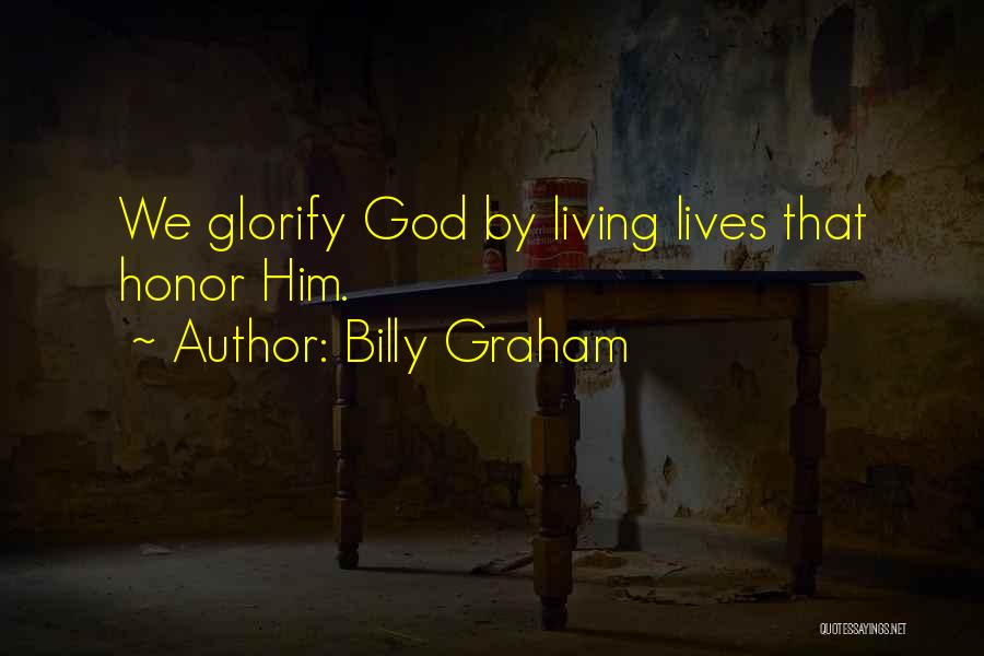 Glorifying God Quotes By Billy Graham