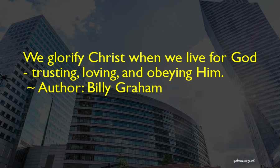 Glorifying God Quotes By Billy Graham