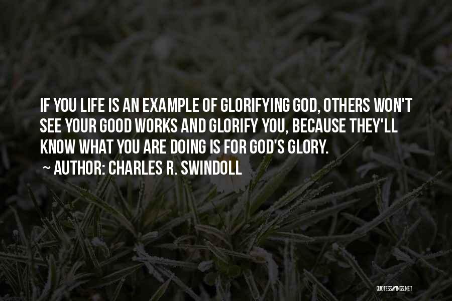 Glorifying God Quotes By Charles R. Swindoll