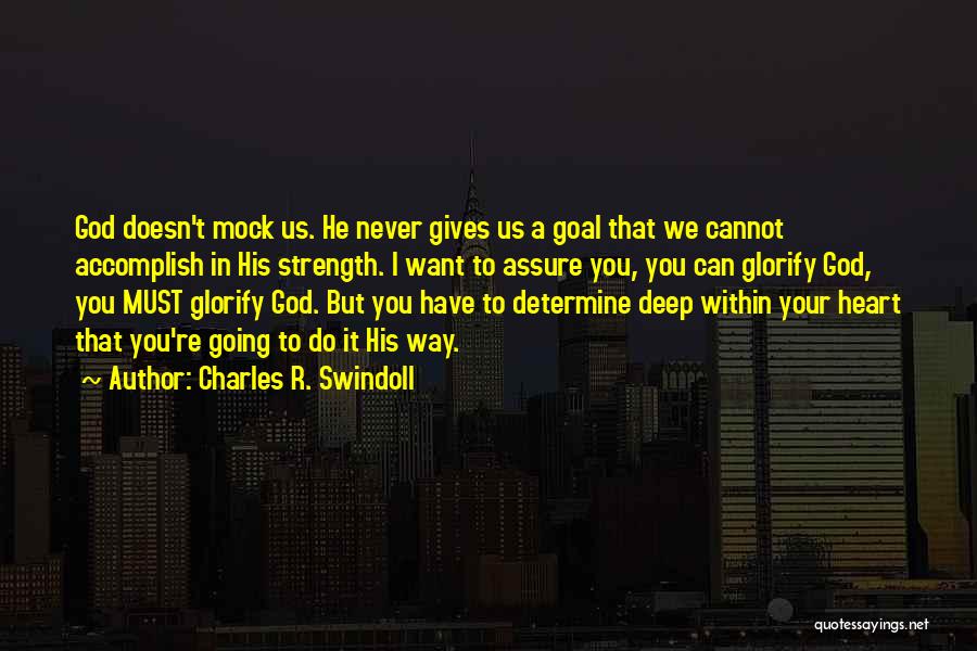 Glorifying God Quotes By Charles R. Swindoll