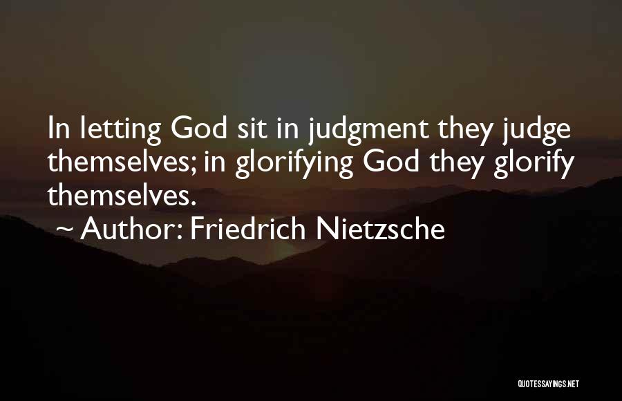 Glorifying God Quotes By Friedrich Nietzsche