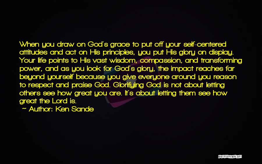 Glorifying God Quotes By Ken Sande