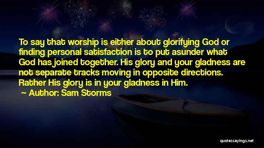 Glorifying God Quotes By Sam Storms