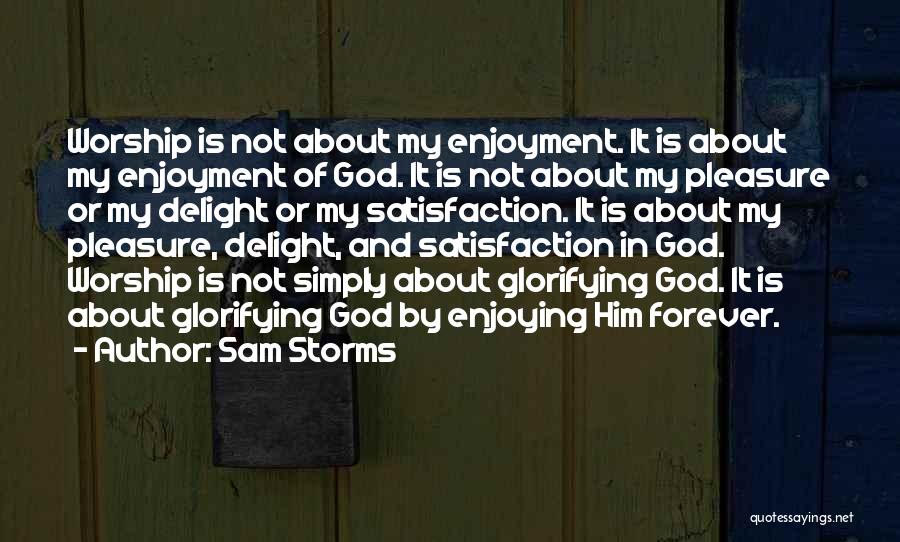 Glorifying God Quotes By Sam Storms