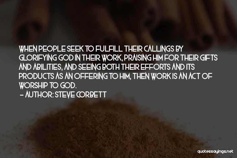Glorifying God Quotes By Steve Corbett