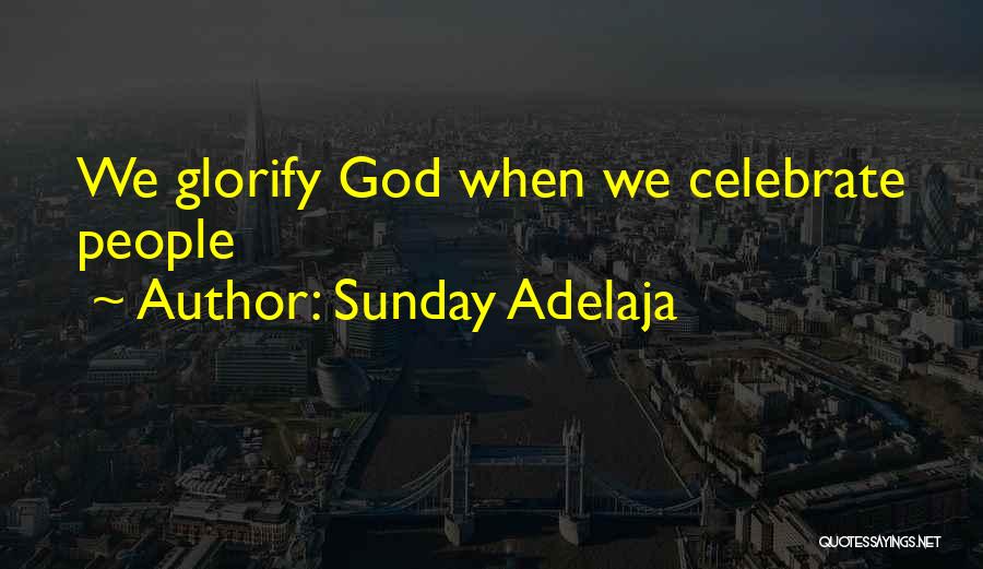 Glorifying God Quotes By Sunday Adelaja