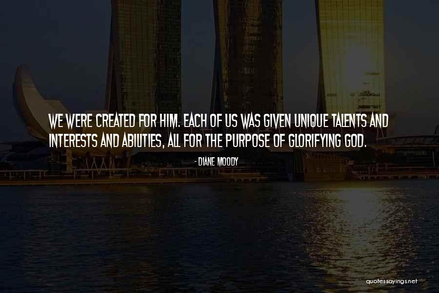 Glorifying God With Our Talents Quotes By Diane Moody Glorifying God With Our Talents Quotes By Diane Moody