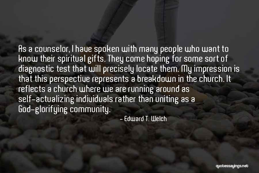 Glorifying Quotes By Edward T. Welch Glorifying Quotes By Edward T. Welch