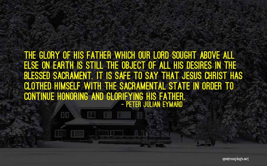Glorifying Quotes By Peter Julian Eymard Glorifying Quotes By Peter Julian Eymard