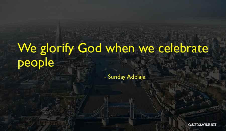 Glorifying Quotes By Sunday Adelaja Glorifying Quotes By Sunday Adelaja