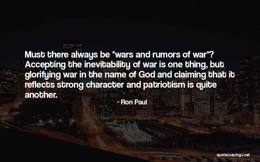 Glorifying War Quotes By Ron Paul Glorifying War Quotes By Ron Paul