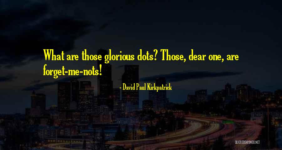 Glorious David Quotes By David Paul Kirkpatrick Glorious David Quotes By David Paul Kirkpatrick