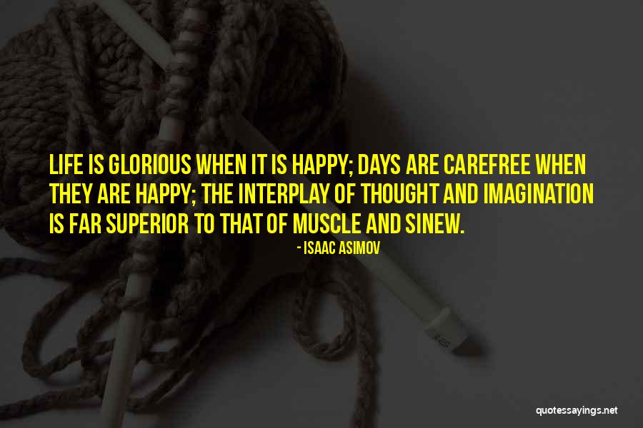 Glorious Days Quotes By Isaac Asimov Glorious Days Quotes By Isaac Asimov