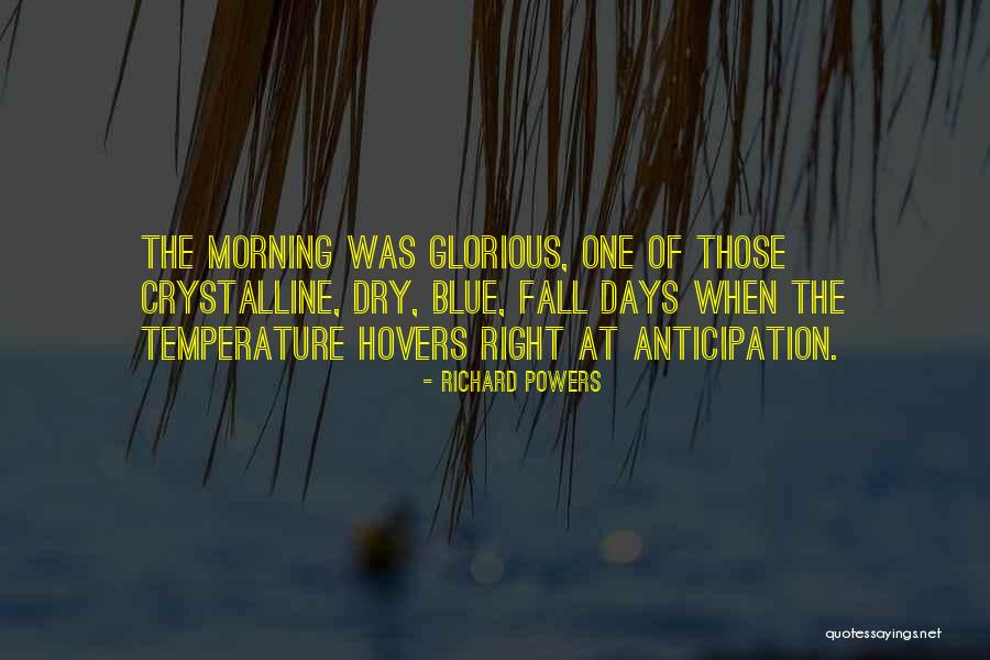 Glorious Days Quotes By Richard Powers Glorious Days Quotes By Richard Powers
