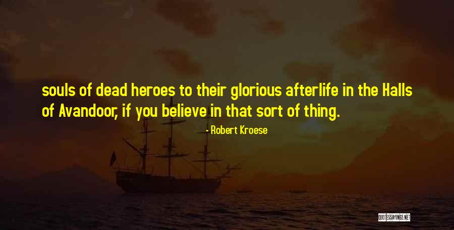 Glorious Dead Quotes By Robert Kroese Glorious Dead Quotes By Robert Kroese