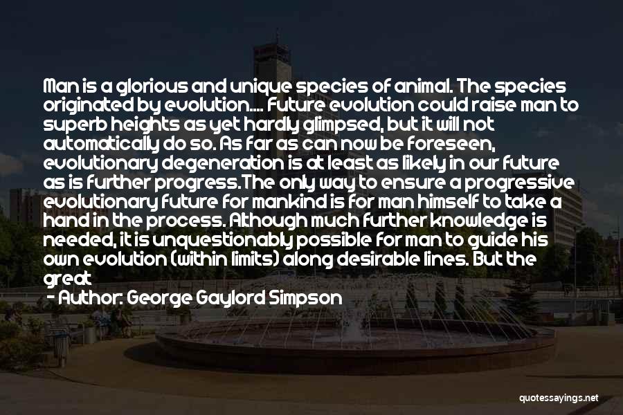 Glorious Future Quotes By George Gaylord Simpson