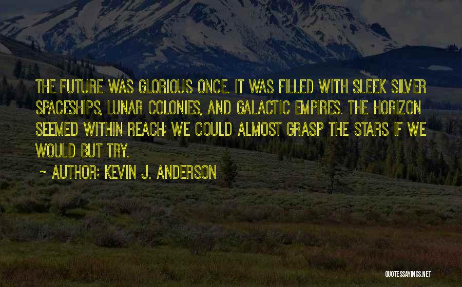 Glorious Future Quotes By Kevin J. Anderson