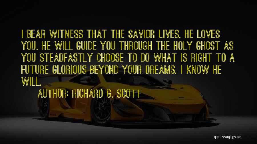 Glorious Future Quotes By Richard G. Scott