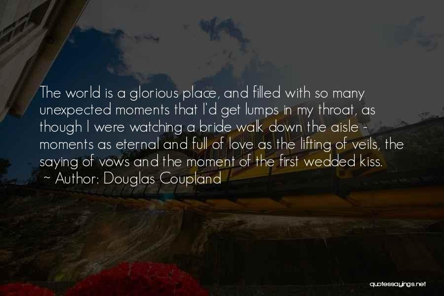 Glorious Moments Quotes By Douglas Coupland