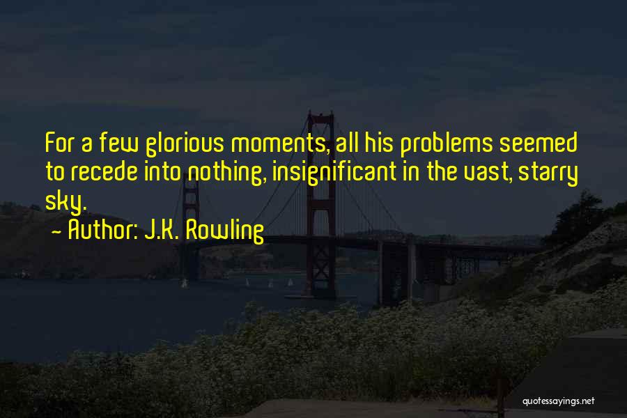 Glorious Moments Quotes By J.K. Rowling