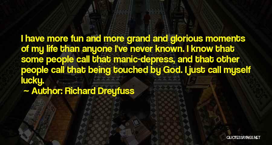 Glorious Moments Quotes By Richard Dreyfuss