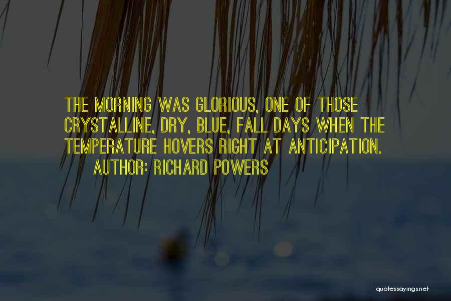 Glorious Morning Quotes By Richard Powers