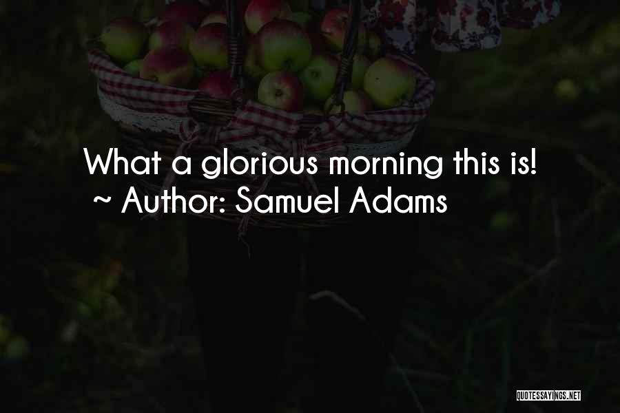 Glorious Revolution Quotes By Samuel Adams