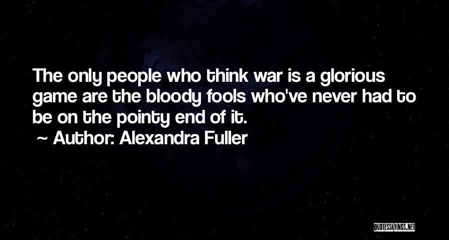 Glorious War Quotes By Alexandra Fuller