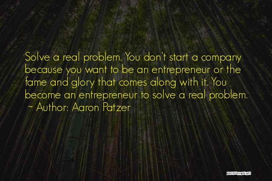 Glory And Fame Quotes By Aaron Patzer