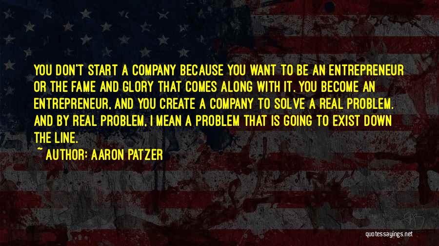 Glory And Fame Quotes By Aaron Patzer