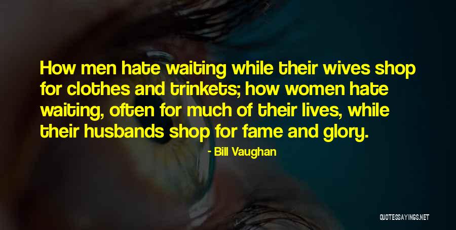 Glory And Fame Quotes By Bill Vaughan