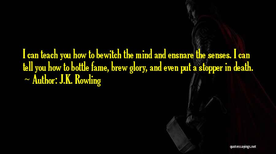Glory And Fame Quotes By J.K. Rowling