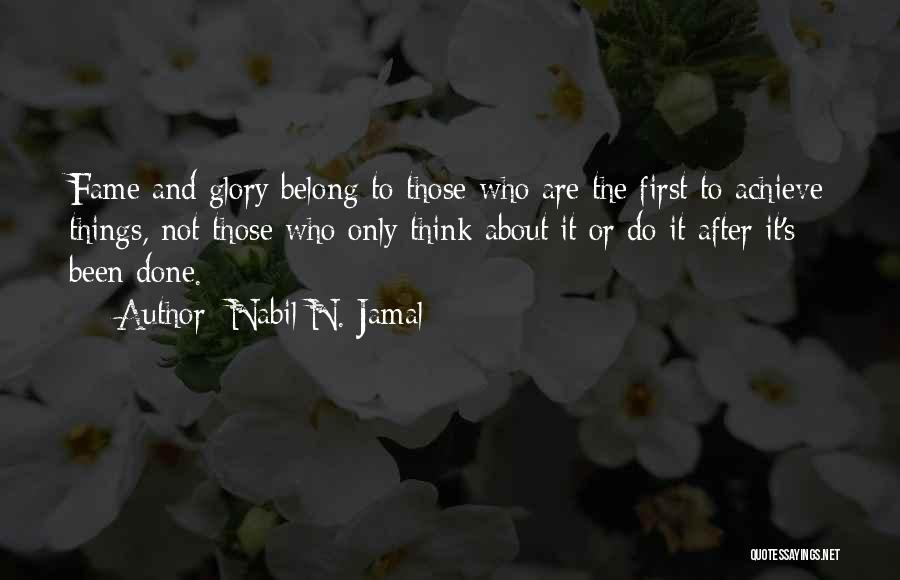 Glory And Fame Quotes By Nabil N. Jamal