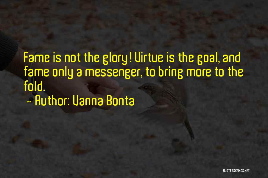 Glory And Fame Quotes By Vanna Bonta