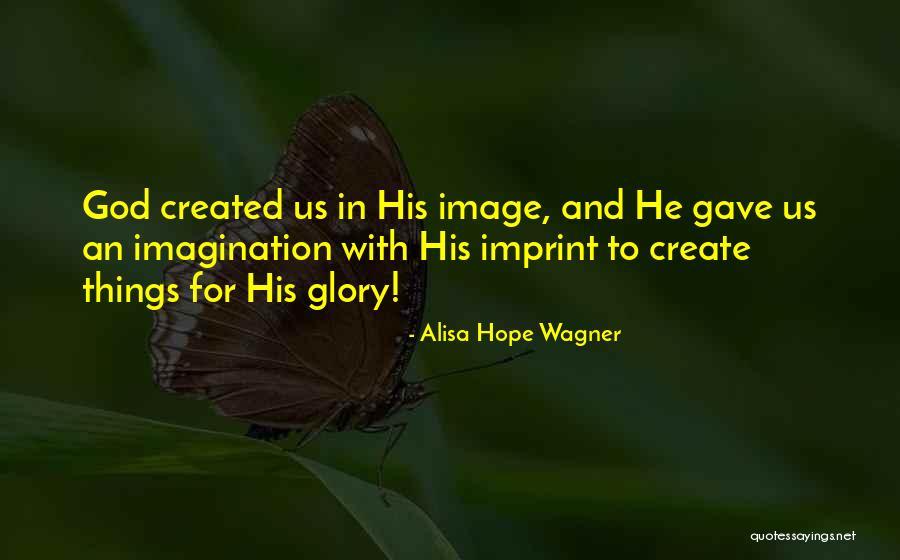 Glory And Hope Quotes By Alisa Hope Wagner Glory And Hope Quotes By Alisa Hope Wagner