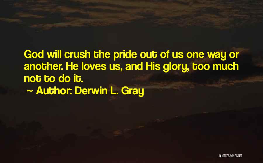 Glory And Pride Quotes By Derwin L. Gray